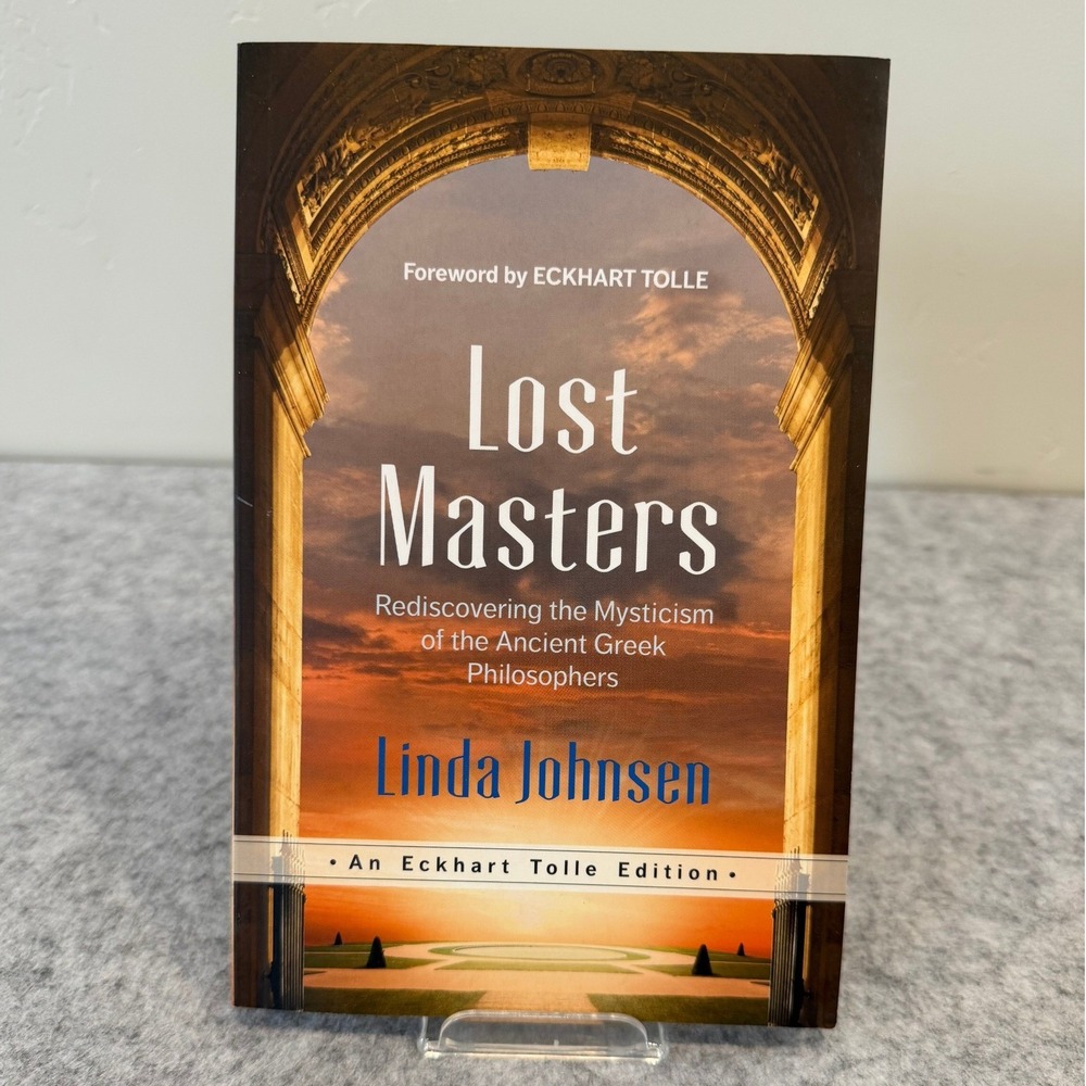 Lost Masters: Rediscovering the Mysticism of the Ancient Greek Philosophers